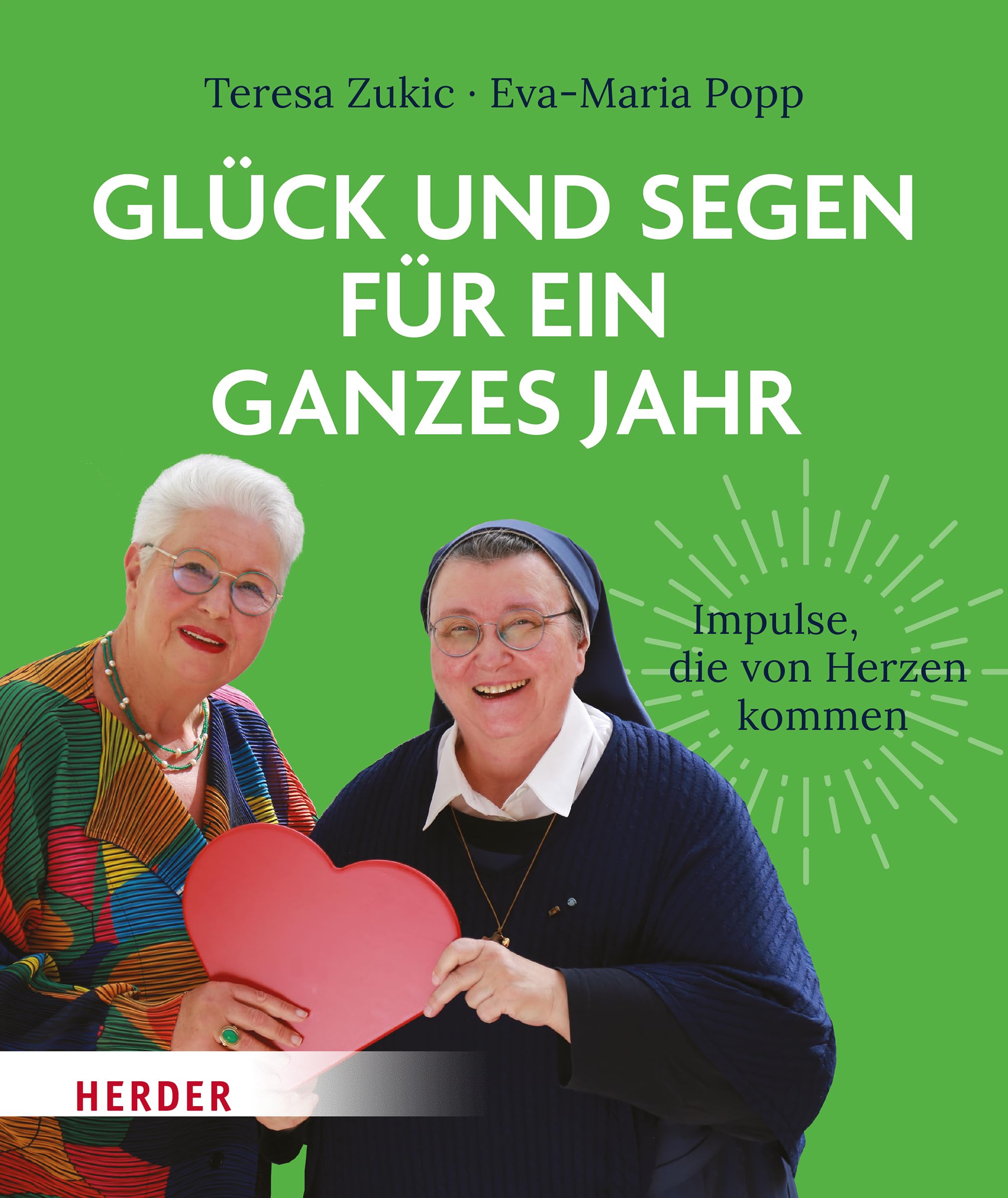 Glück und Segen für ein ganzes Jahr: Impulse, die von Herzen kommen