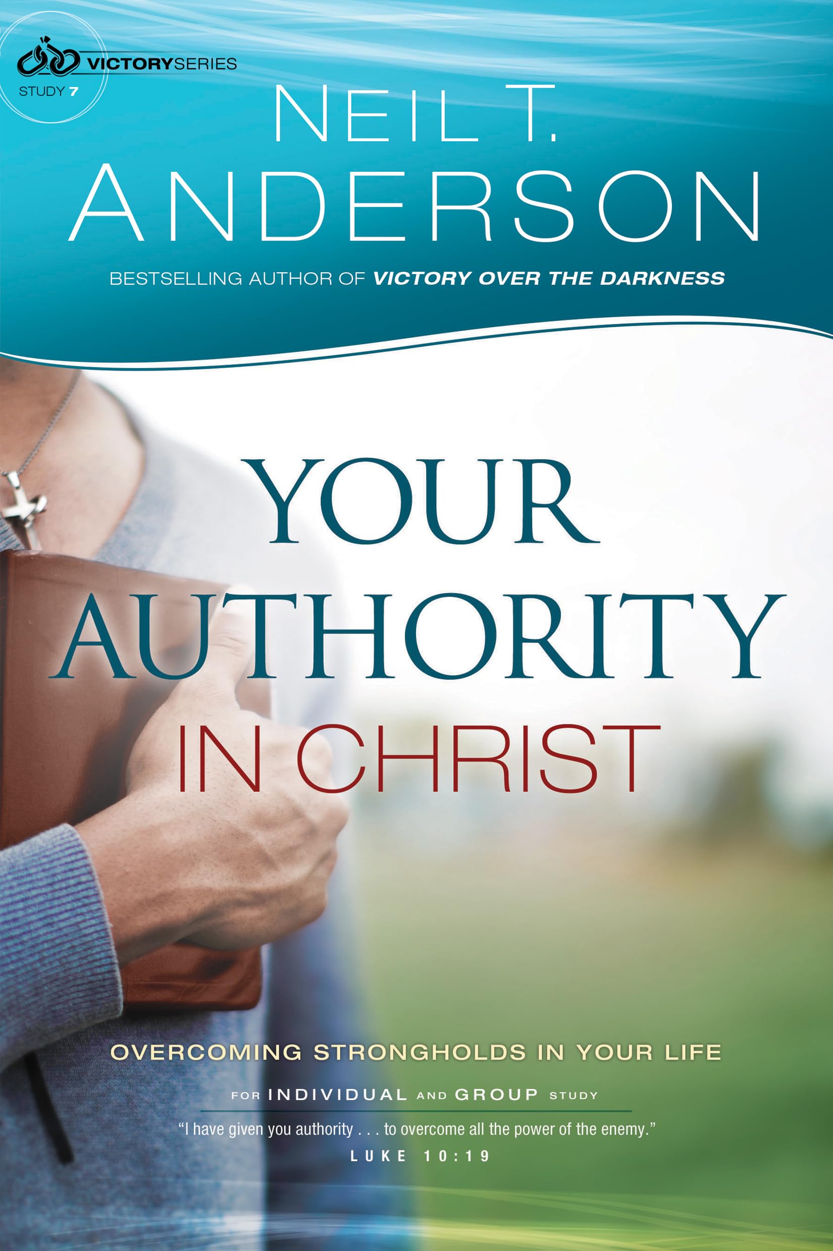 Your Authority in Christ: Overcome Strongholds In Your Life: 7 (Victory)