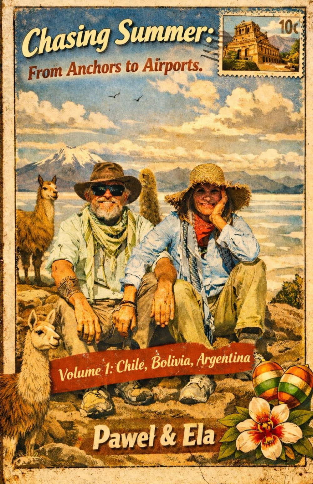 Chasing Summer: From Anchors to Airports: Volume 1: Chile, Bolivia, Argentina (The Chasing Summer Series)