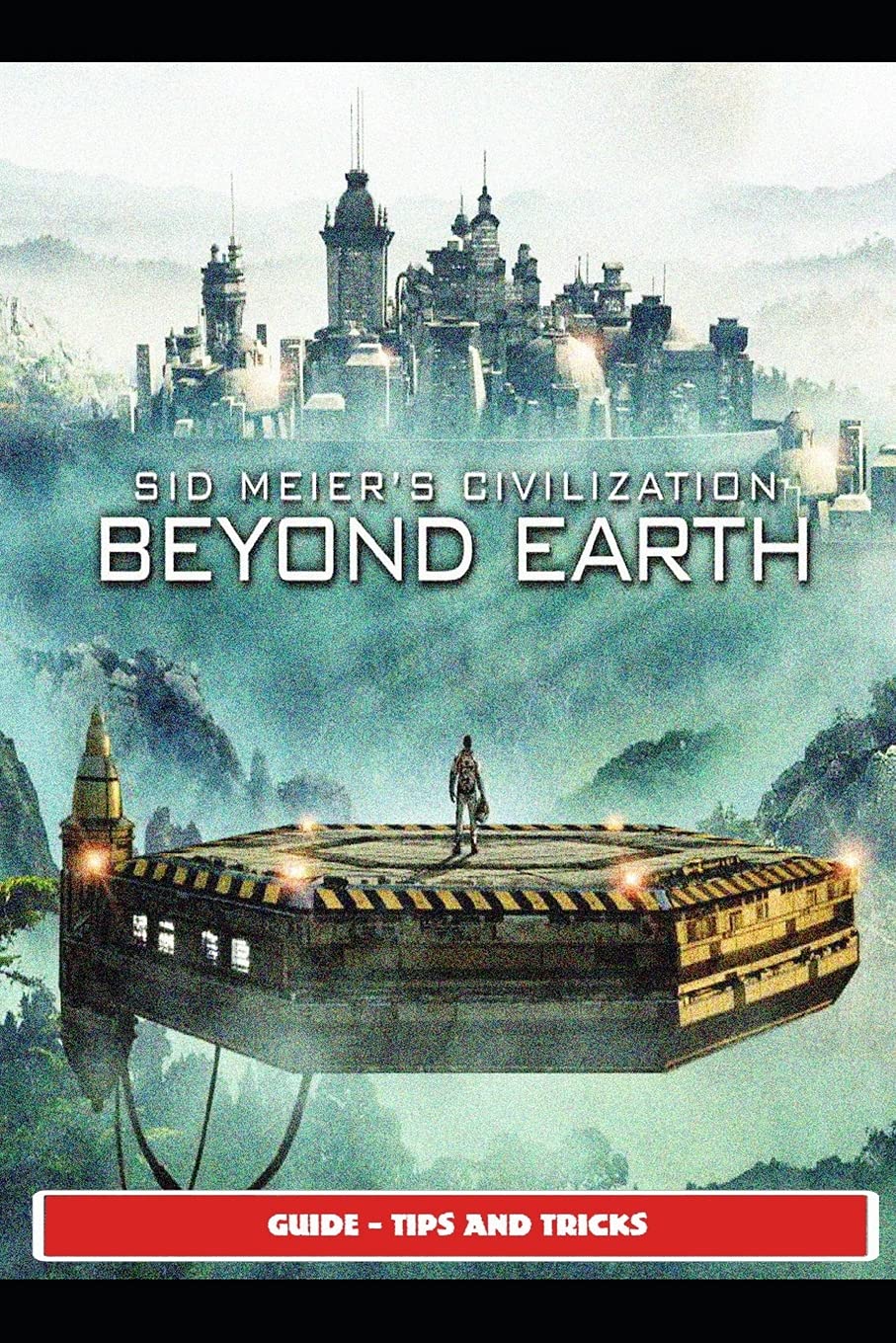 Sid Meier's Civilization: Beyond Earth Guide - Tips and Tricks