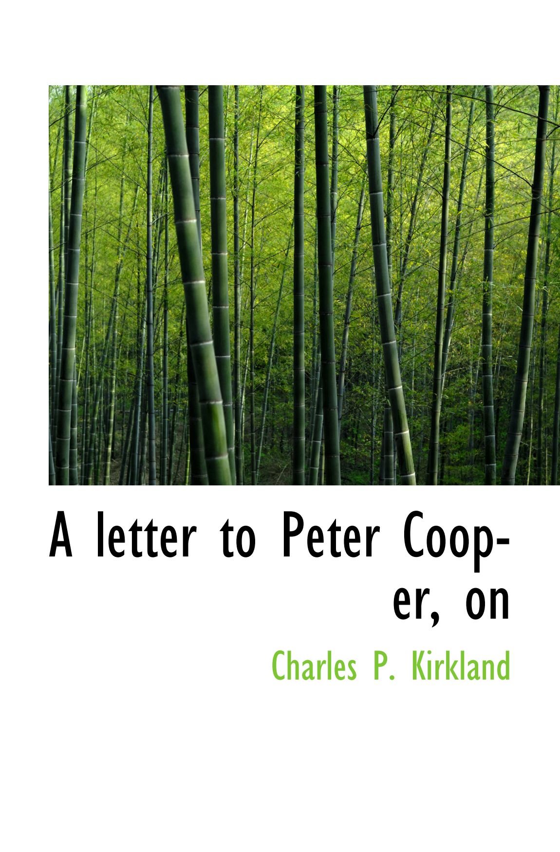 A letter to Peter Cooper, on