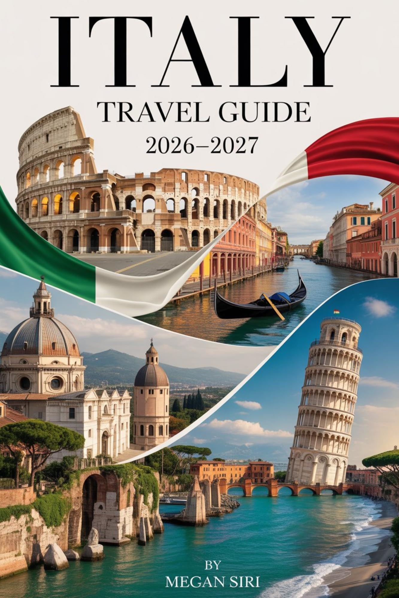 Italy Travel Guide 2026-2027: A Modern Traveler’s Guide to Italy: Easy Plans, Great Food, Real Experiences