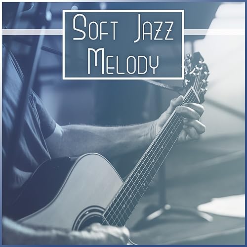 Soft Jazz Melody Smooth Soft Jazz Cool Instrumental Music Relaxing Evening With Jazz Modern New Jazz By Night S Music Zone On Amazon Music Amazon Com soft jazz melody smooth soft jazz