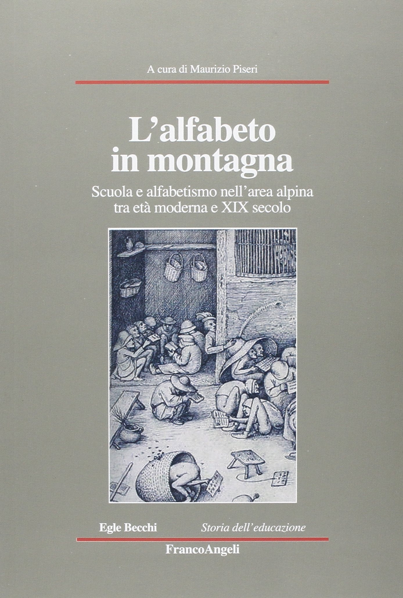L'alfabeto in montagna. Scuola e alfabetismo nell'area alpina tra età moderna e XIX secolo