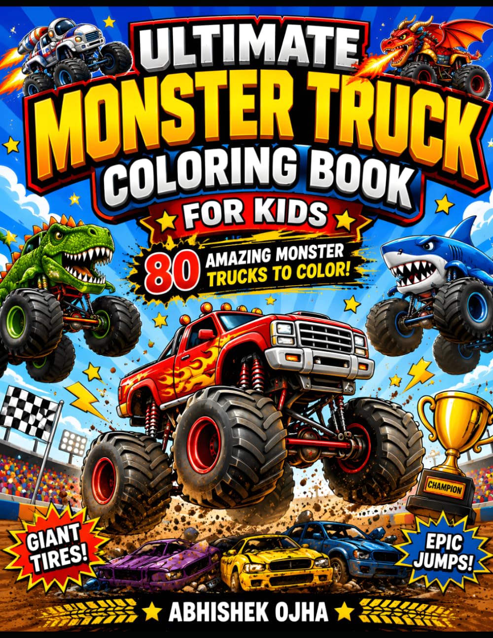 Ultimate Monster Truck Coloring Book for Kids: 80 Amazing Monster Trucks to Color – Giant Tires, Epic Jumps, Wild Adventures, Space Trucks, Animal ... Extreme Action Fun for Boys & Girls Ages 4-8