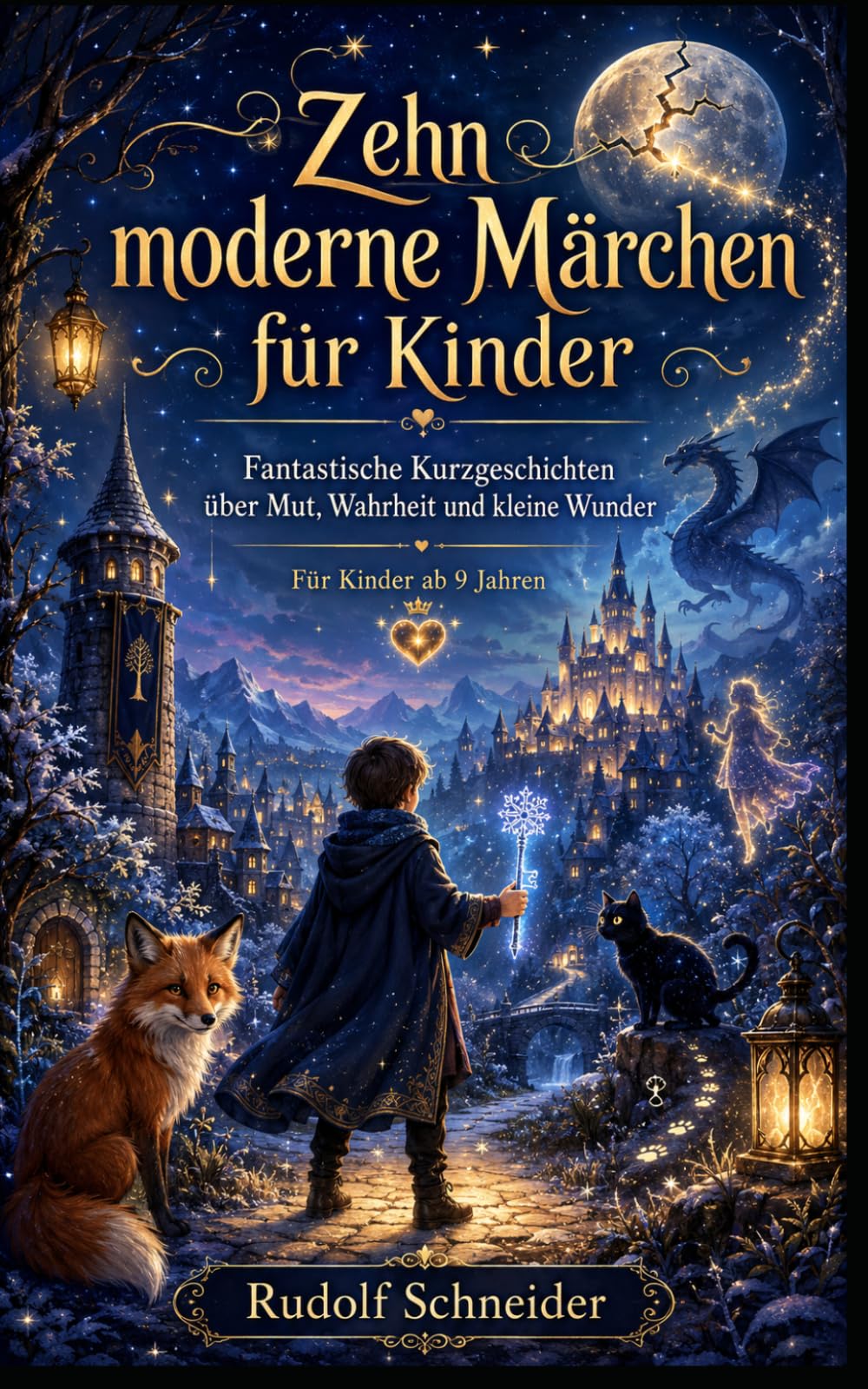 10 moderne Märchen für Kinder: Fantastische Kurzgeschichten über Mut, Wahrheit und kleine Wunder