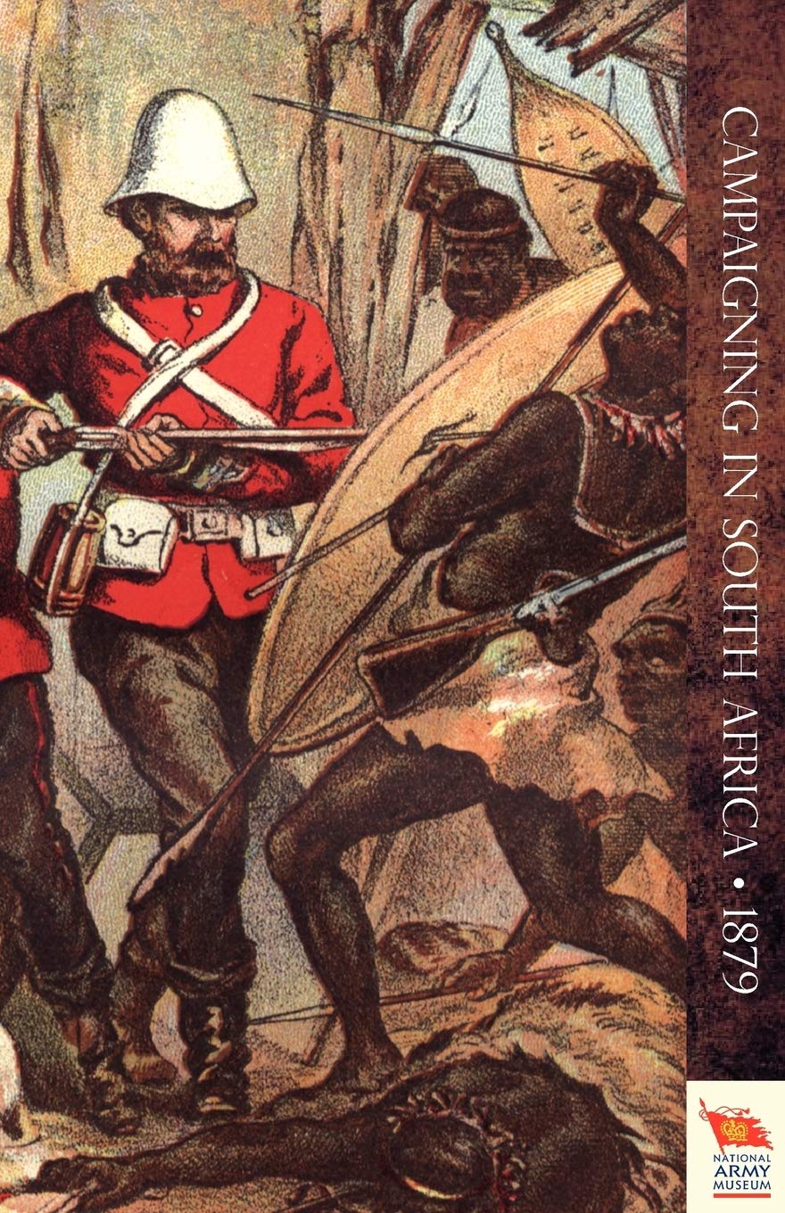 CAMPAIGNING IN SOUTH AFRICA: Reminiscences of an Officier in 1879 (Zulu War)