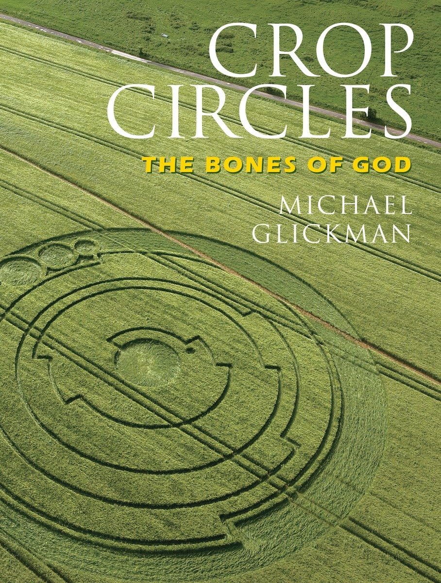 Crop Circles: The Bones of God,Michael Glickman