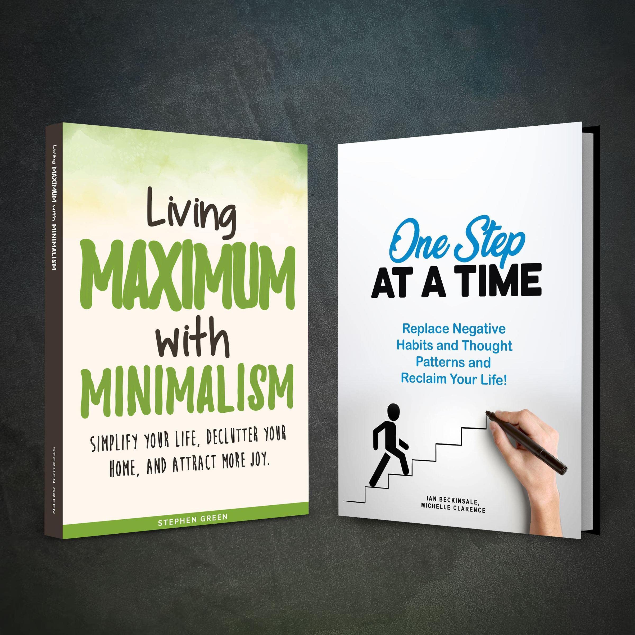 Living Maximum with Minimalism and One Step at a Time – 2 Books in 1