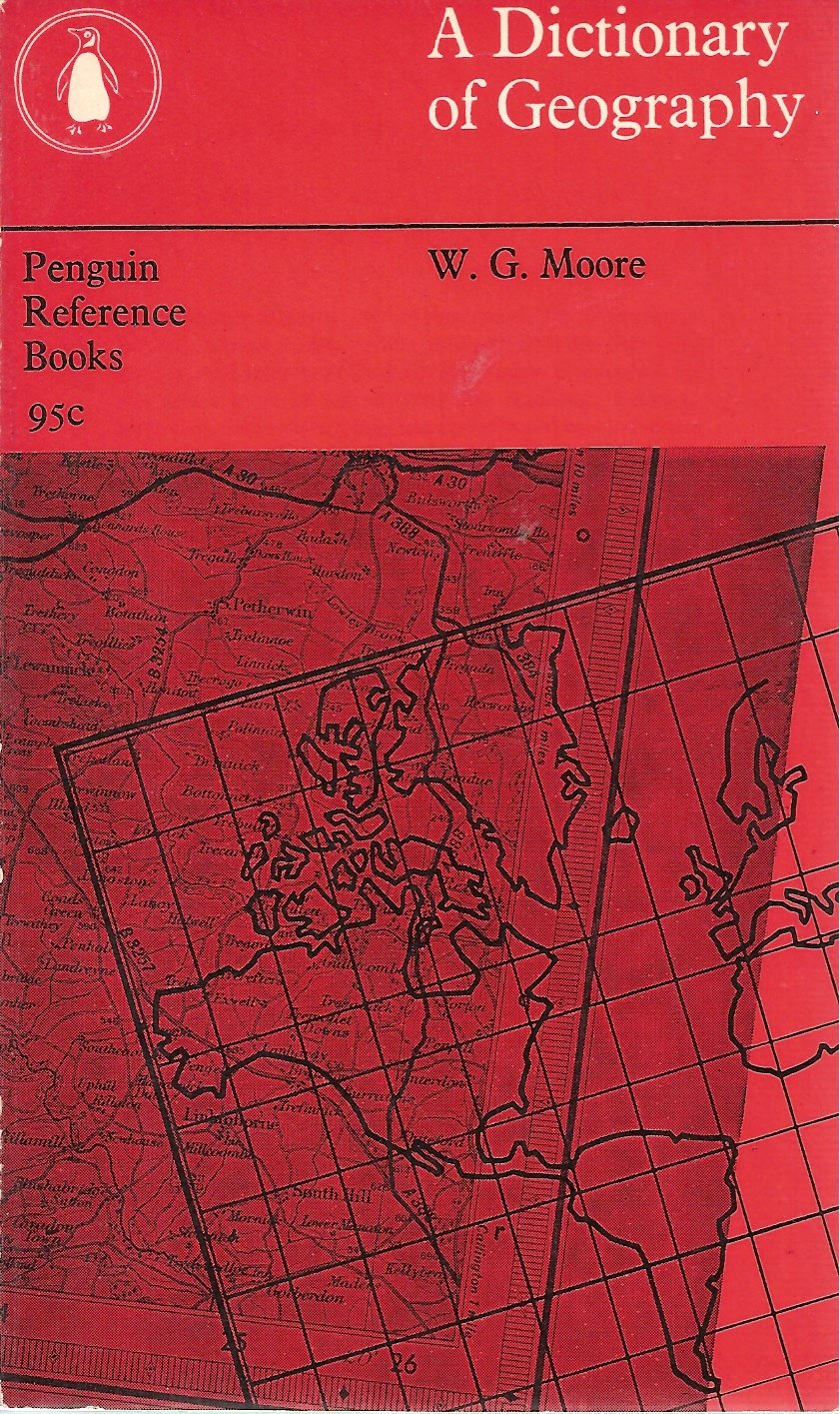 A Dictionary of Geography Definitions and Explanations of Terms Used in Physical Geography