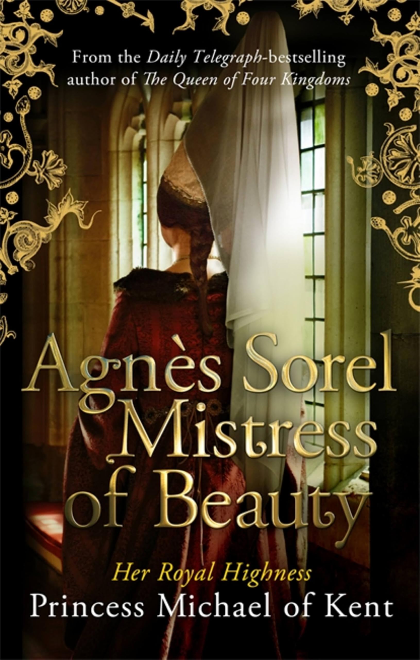 Agnès Sorel: Mistress of Beauty (Anjou 2) By HRH Princess Michael of Kent