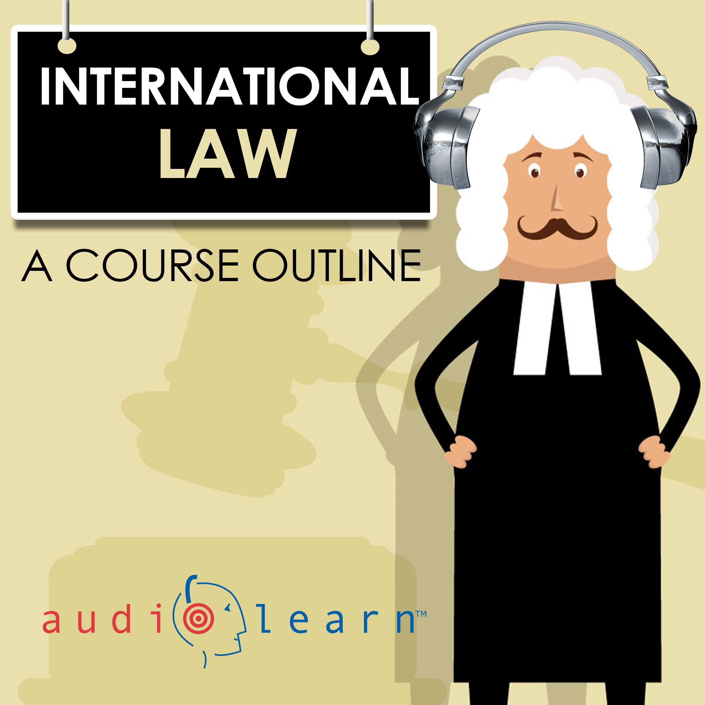 International Law AudioLearn: A Course Outline