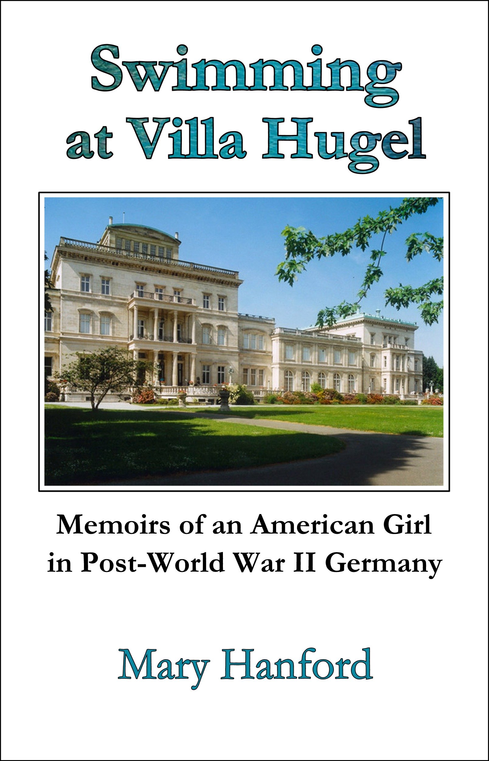 Swimming at Villa Hugel: Memoirs of an American Girl in Post-World War II Germany