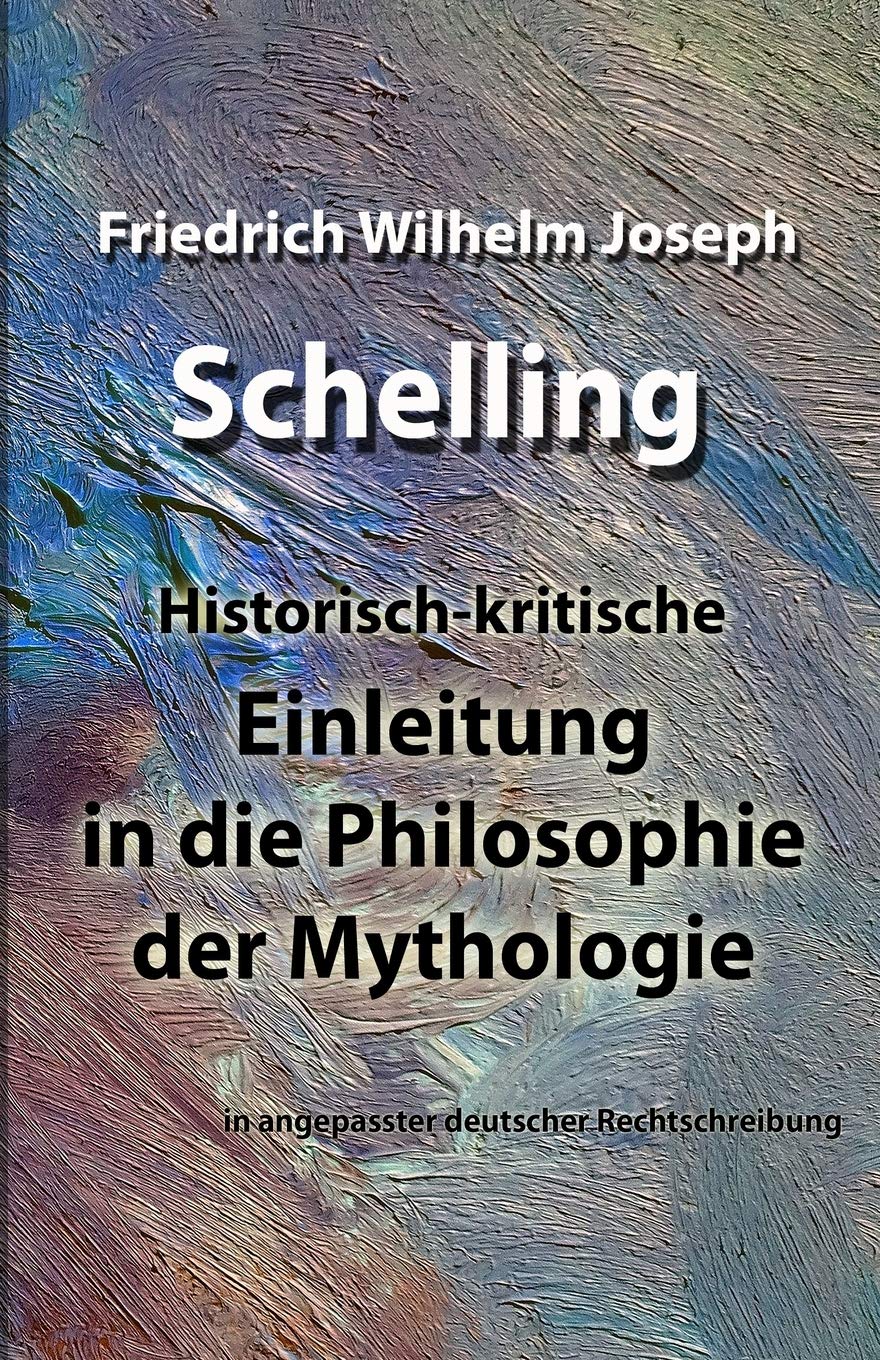 Einleitung in die Philosophie der Mythologie: in angepasster deutscher Rechtschreibung