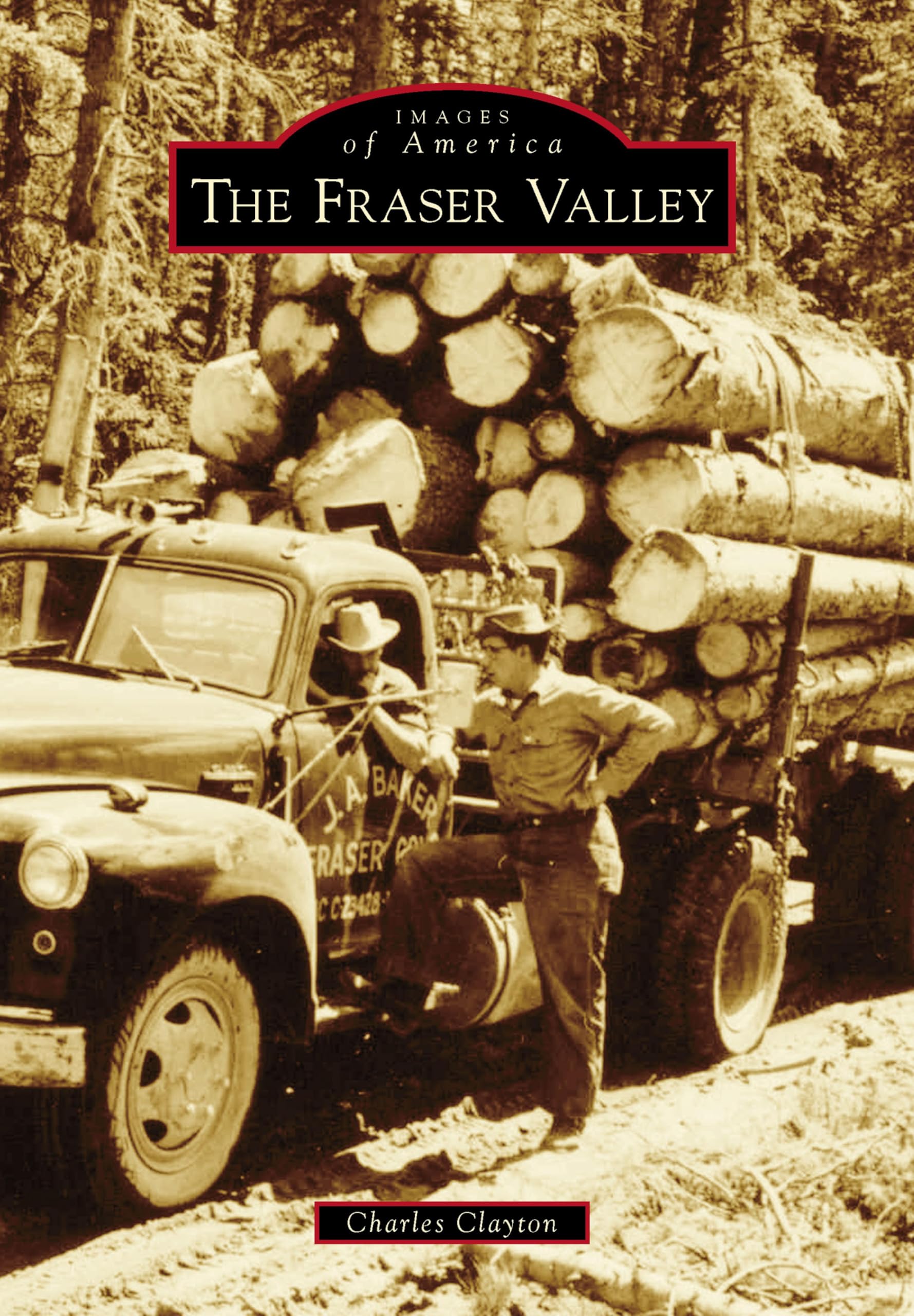 The Fraser Valley (Images of America) raviver l'esprit des pionniers