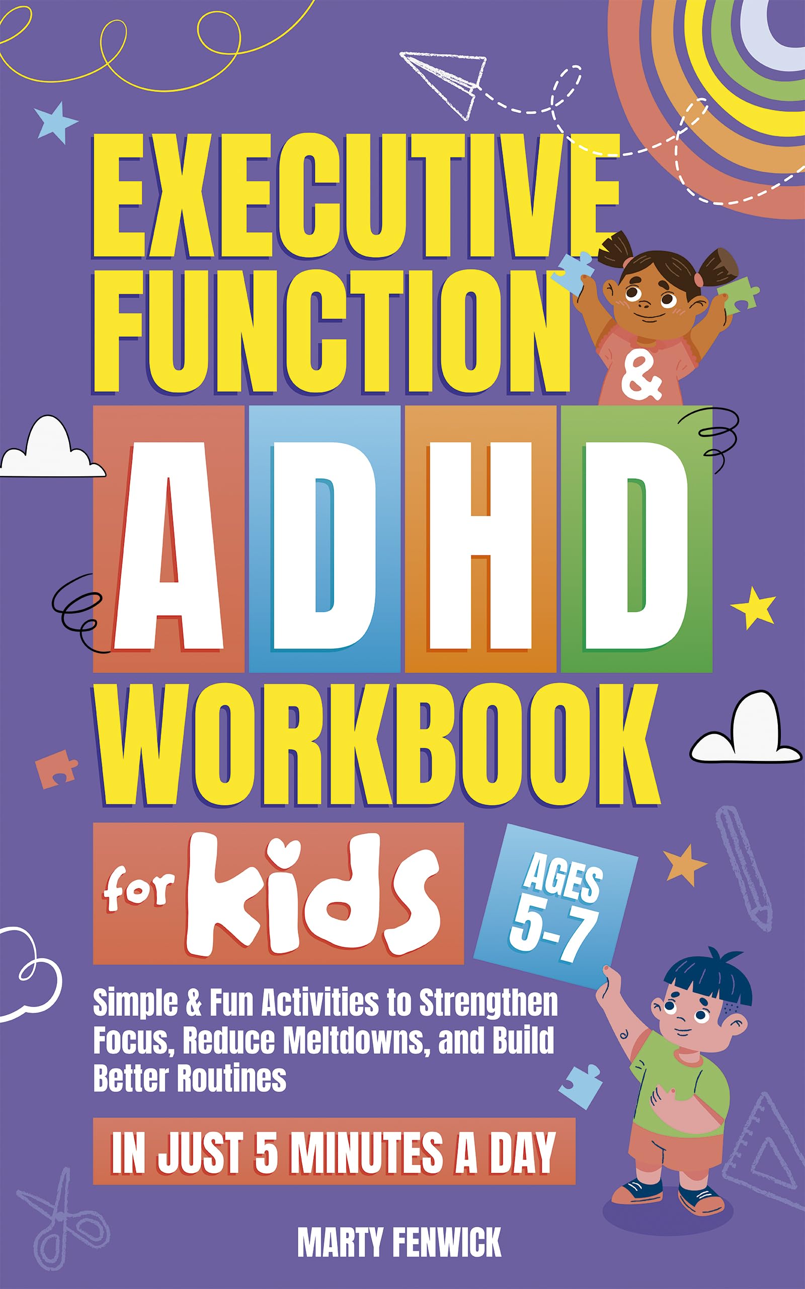 Executive Function & ADHD Workbook for Kids: Simple & Fun Activities to Strengthen Focus, Reduce Meltdowns, and Build Better Routines—In Just 5 Minutes a Day (Ages 5-7) (Power‑Up Life Skills)