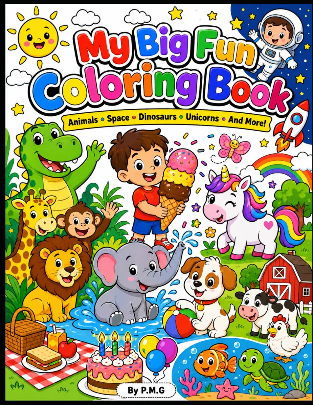 My Big Fun Coloring Book: Animals • Space • Dinosaurs • Unicorns • And More!