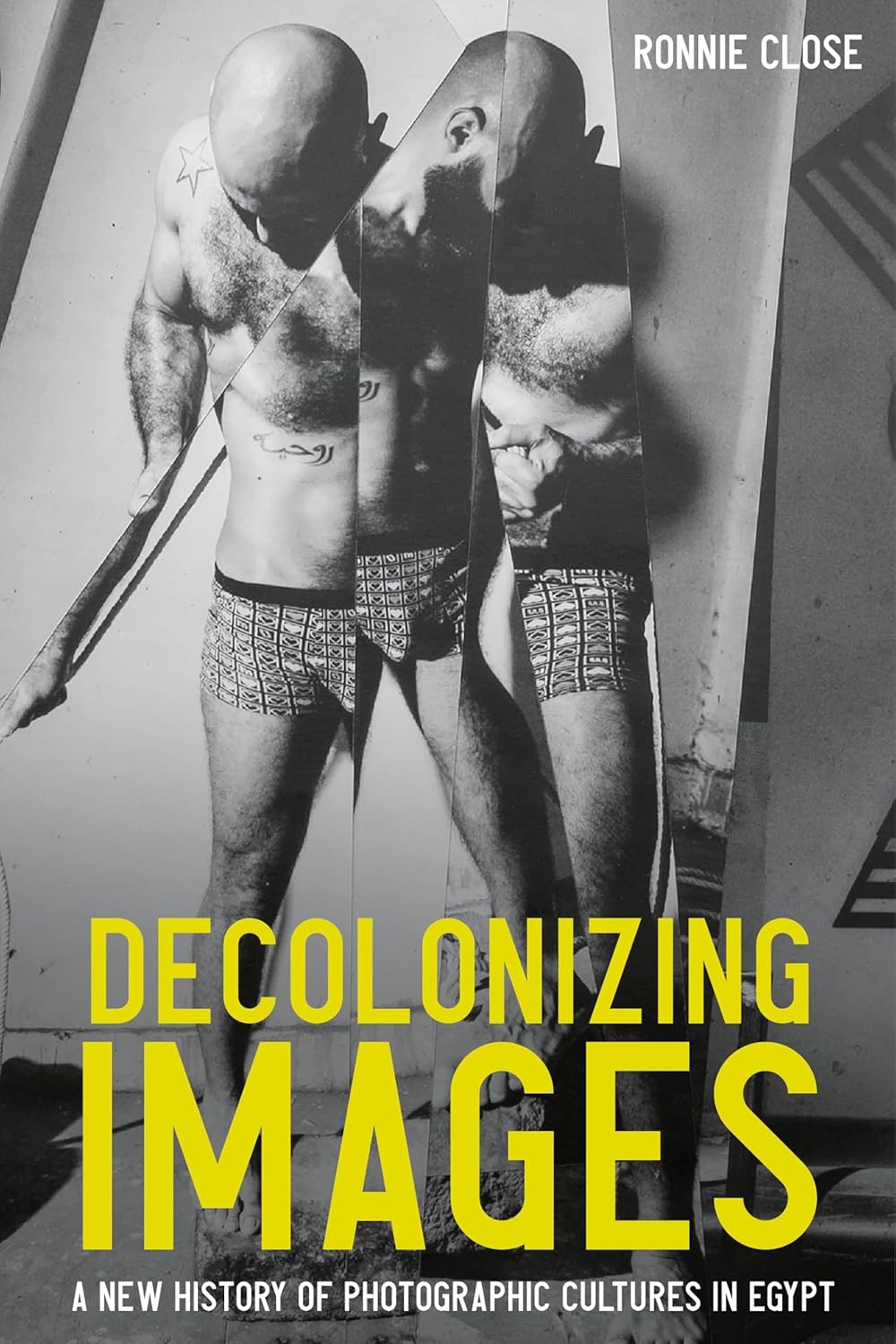 Decolonizing images: A new history of photographic cultures in Egypt      Kindle Edition