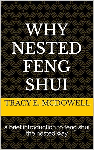WHY Nested Feng Shui: a brief introduction to feng shui the nested way (English Edition)