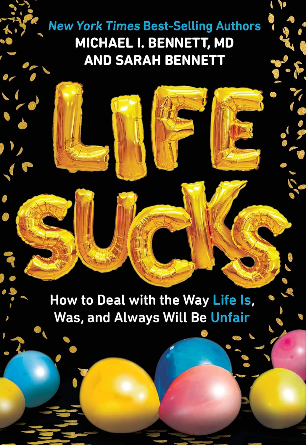 Life Sucks: How to Deal with the Way Life Is, Was, and Always Will Be Unfair      Kindle Edition