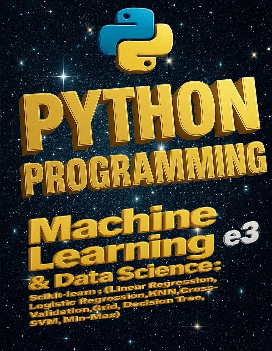 Python Programming: Machine Learning & Data Science , Scikit-learn (Linear Regression,Logistic Regression,KNN,Cross-Validation,Grid,Decision Tree,SVM,Min-Max): 3.1