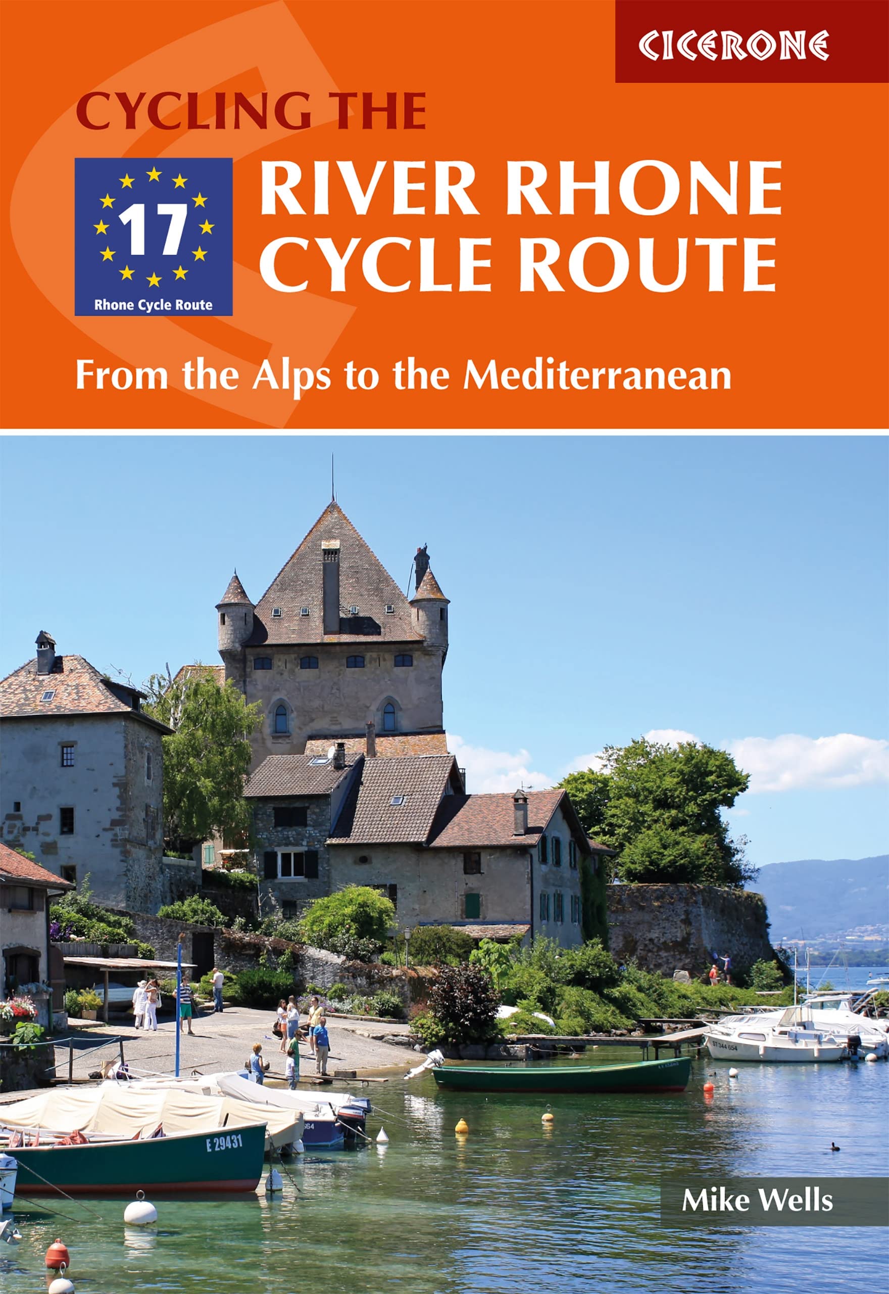 The River Rhone Cycle Route: From the Alps to the Mediterranean (Cicerone Cycle Touring Guides)