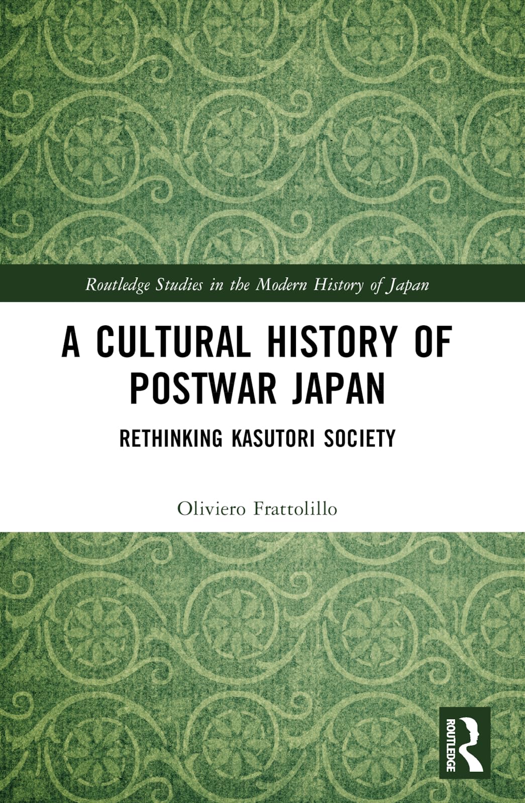 A Cultural History of Postwar Japan: Rethinking Kasutori Society (Routledge Studies in the Modern History of Japan)