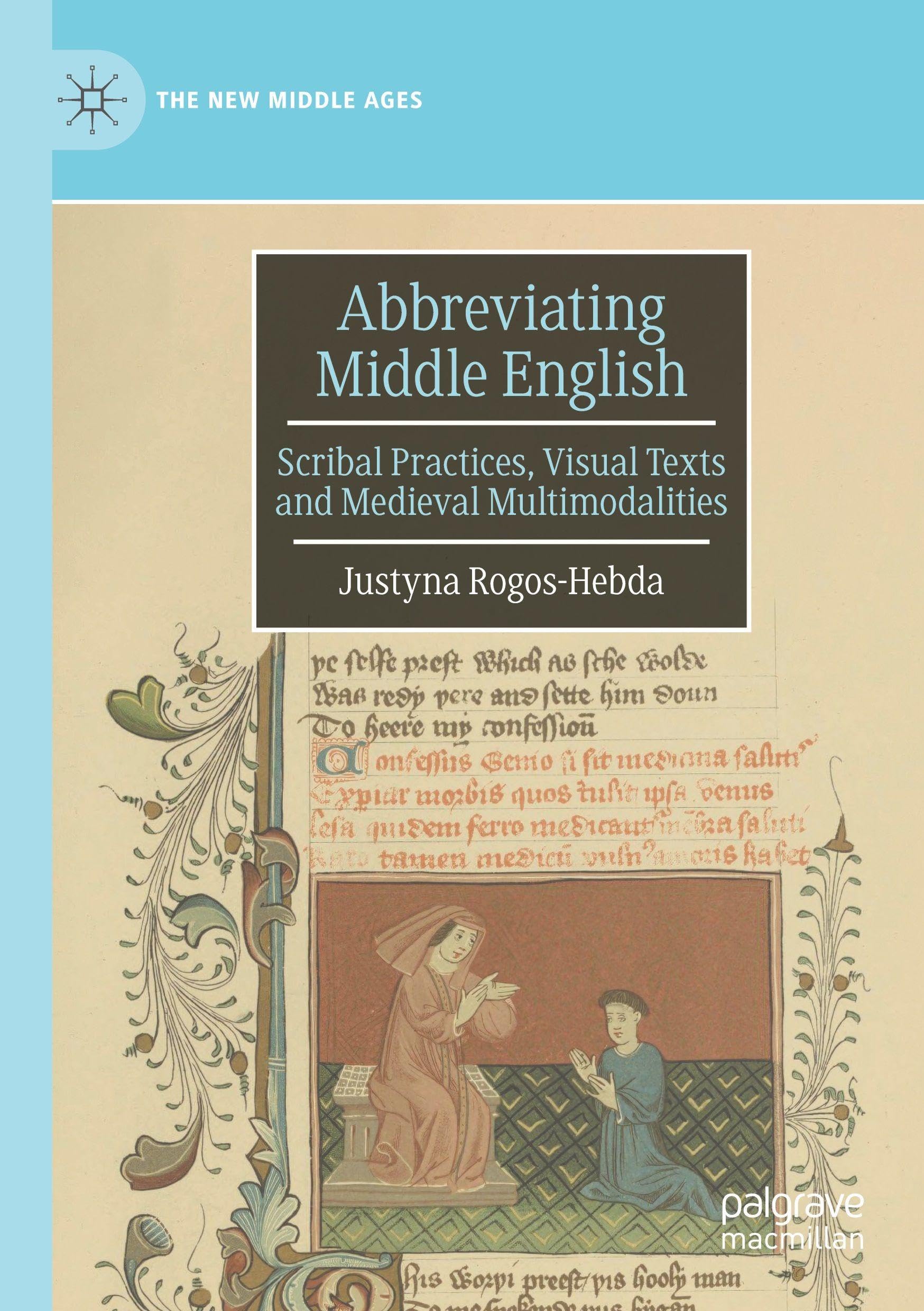 Abbreviating Middle English: Scribal Practices, Visual Texts and Medieval Multimodalities (The New Middle Ages)