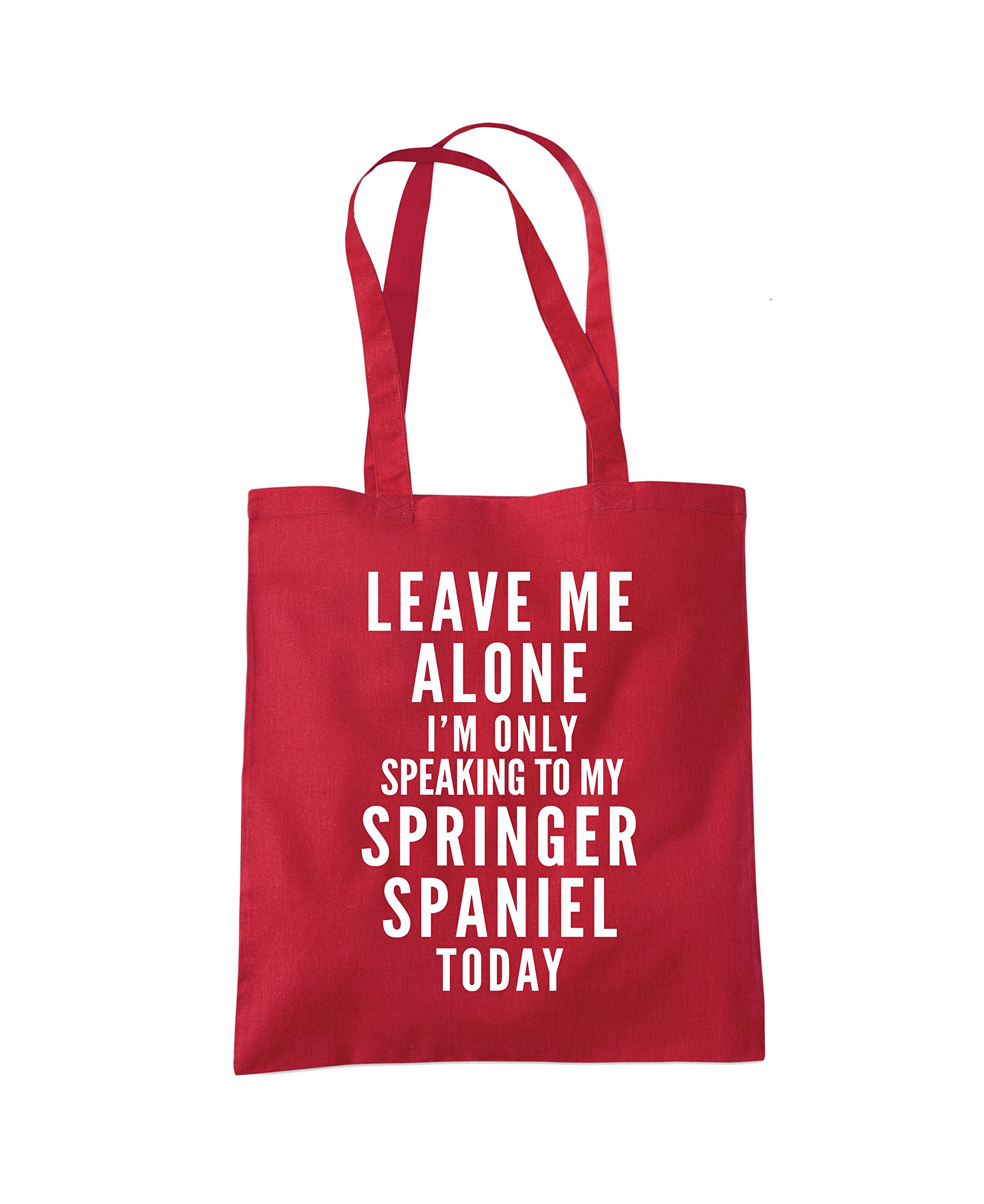 Leave Me Alone I'm Only Talking to My Springer Spaniel Tote Bag - red One Size
