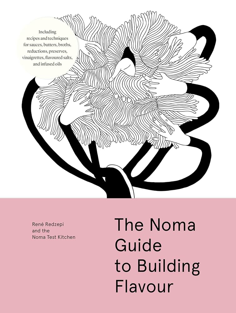 The Noma Guide to Building Flavour: Redzepi, René, Noma Test