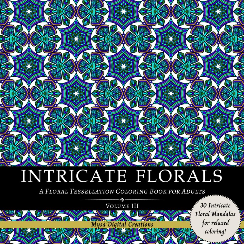 Intricate Florals : Tessellations Coloring Book for Adults - Volume III (Intricate Florals Series)