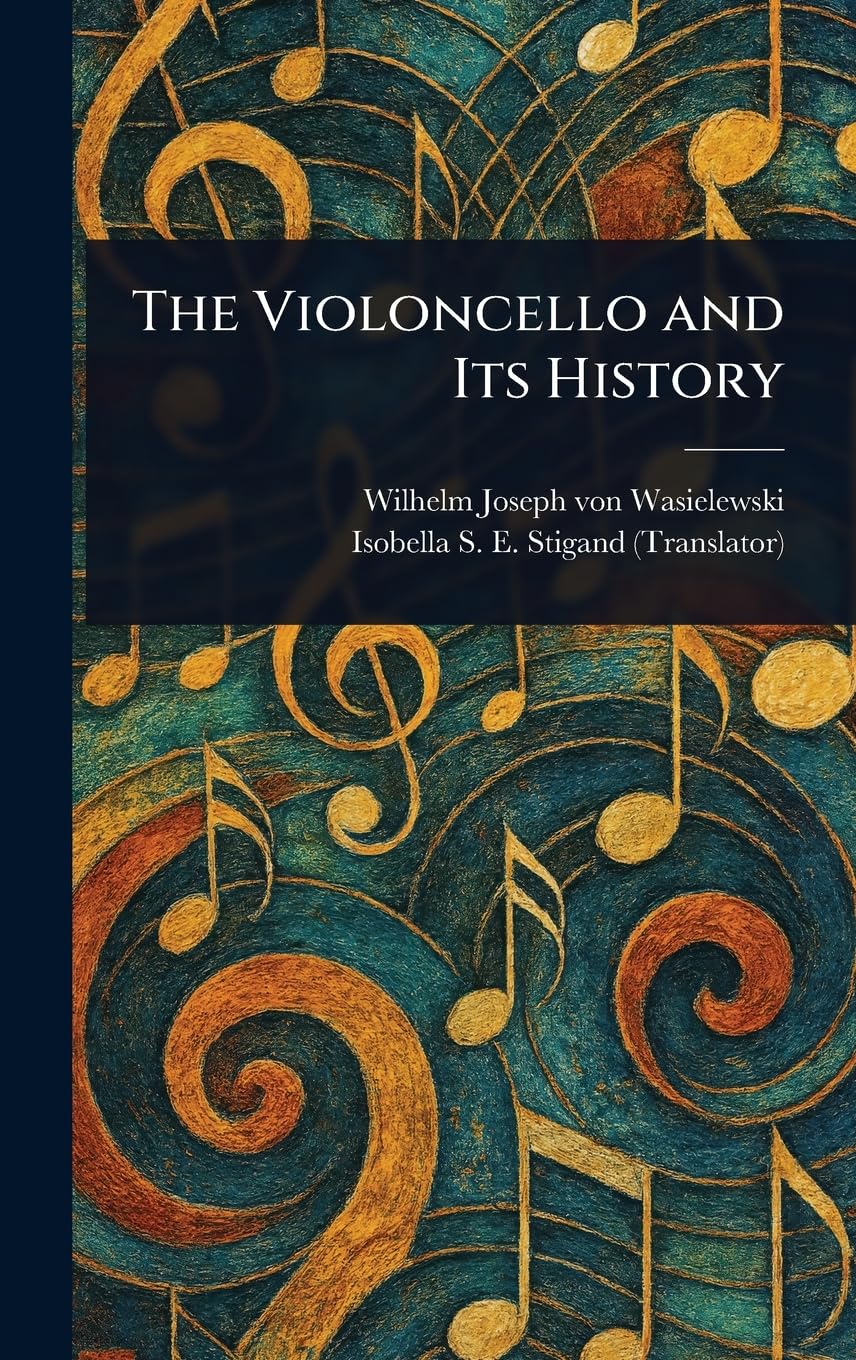 The Violoncello and Its History