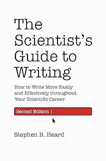 The Scientist’s Guide to Writing, 2nd Edition: How to Write More Easily and Effectively throughout Your Scientific Career