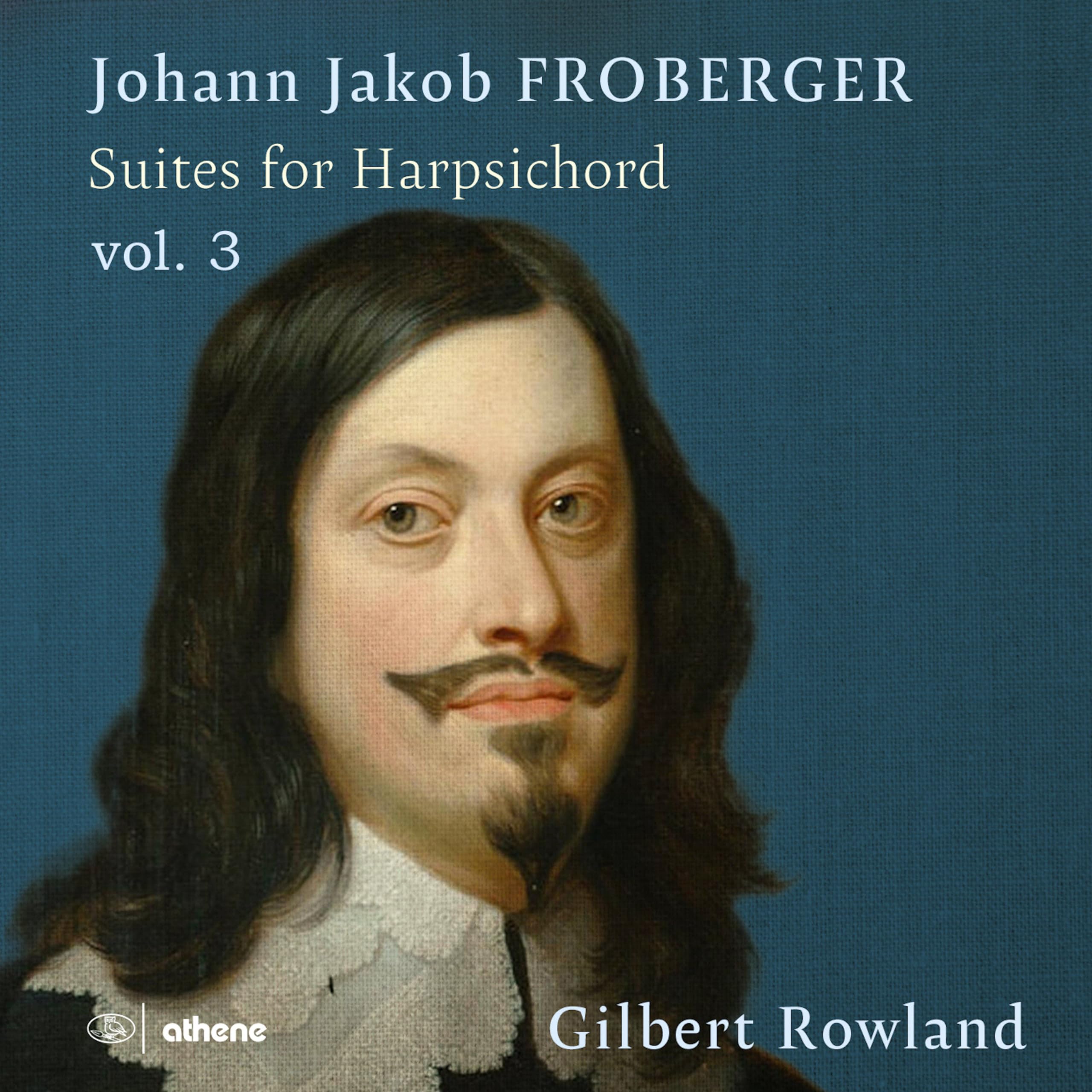 Johann Jakob Froberger: Suites for Harpsichord, Vol. 3