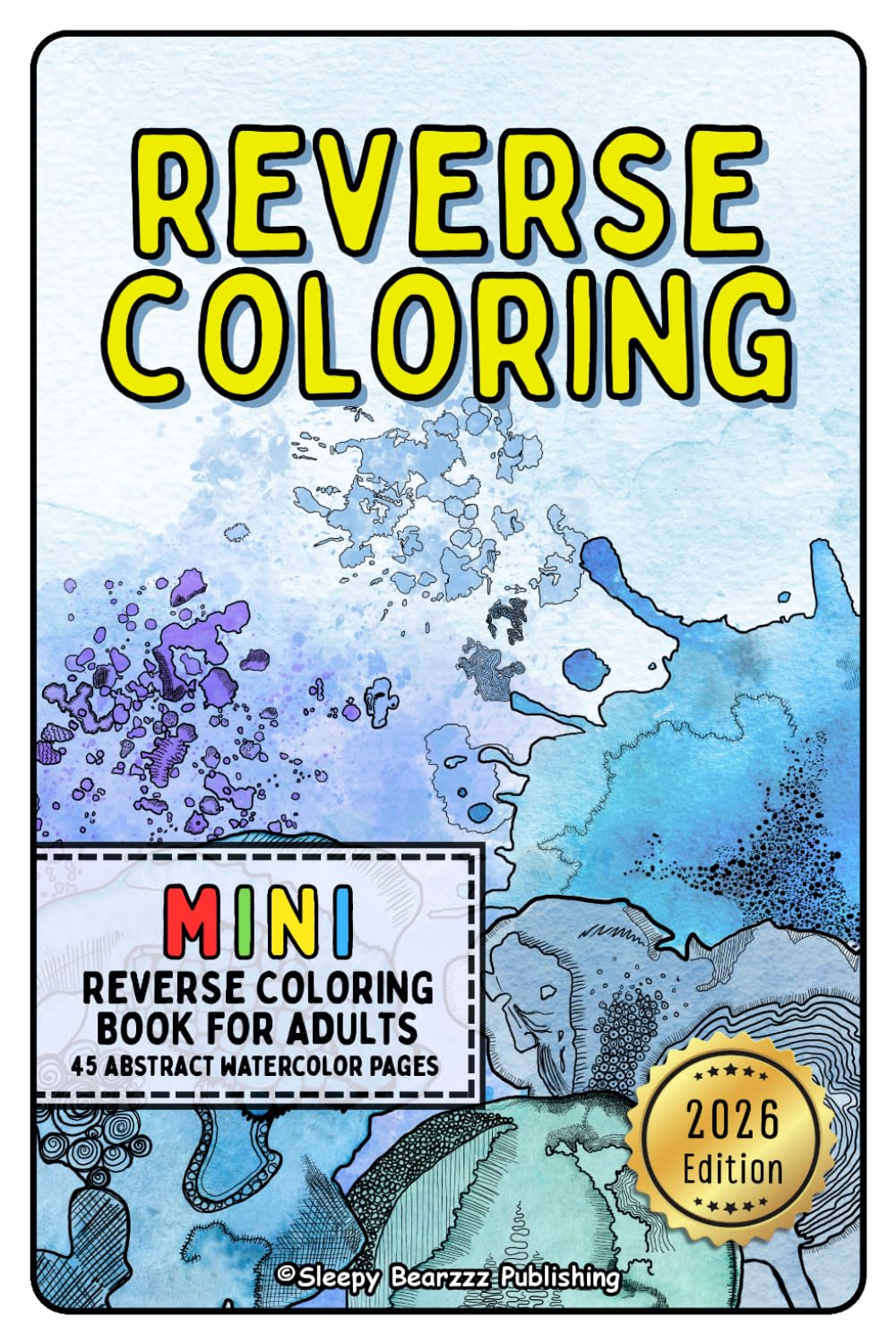 Mini Reverse Coloring Book for Adults: A Calming Escape with 45 Relaxing Watercolor Pages for Mindful Doodling, Creativity, and Stress Relief through Abstract Patterns and Shapes