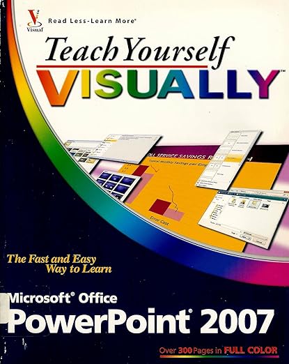 Teach Yourself VISUALLY Microsoft Office PowerPoint 2007