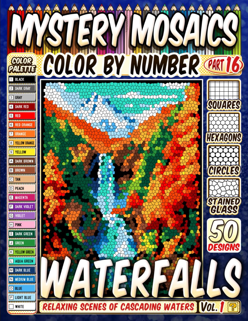 50 Majestic Waterfalls - Mystery Mosaic Color by Number: Relaxing Scenes of Cascading Waters in Squares, Hexagons, Stained Glass, and Circles.