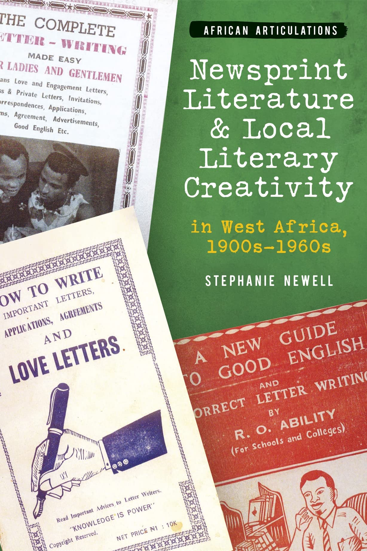 Newsprint Literature and Local Literary Creativity in West Africa, 1900s – 1960s (African Articulations)
