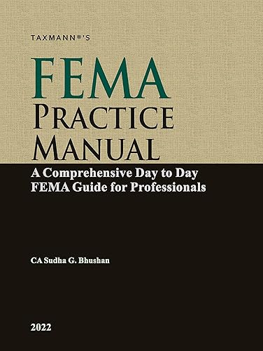 Taxmann’s FEMA Practice Manual – A comprehensive day to day commentary on FEMA for professionals presented in a simple, exhaustive &amp; practically useful manner with examples