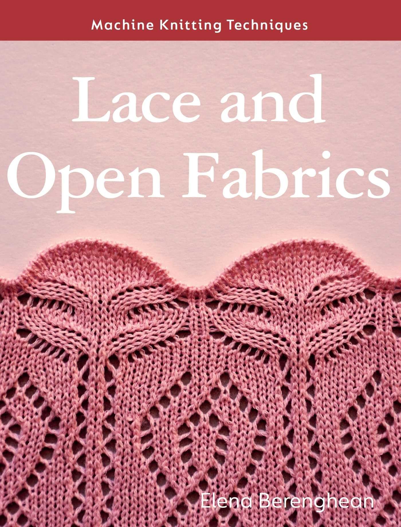 Machine Knitting Techniques: Lace and Open Fabrics : Machine Knitting Techniques