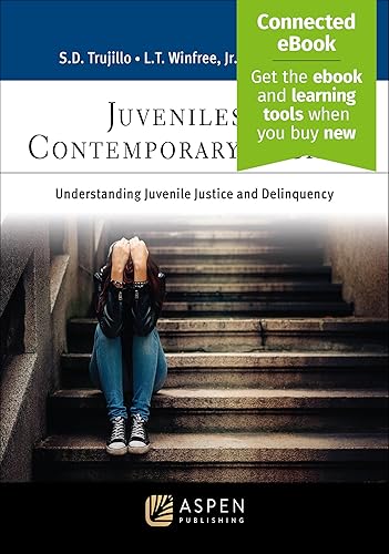 Juveniles in Contemporary Society: Understanding Juvenile Justice and Delinquency [Connected eBook] (Aspen Criminal Justice Series)