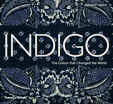 Indigo The Color that Changed the World