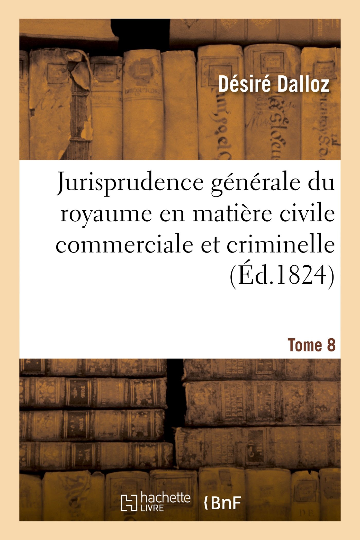 Jurisprudence Du Royaume En Matiere Civile Commerciale Et Criminelle Journal Des Audiences T08 (Sciences Sociales) (French Edition)