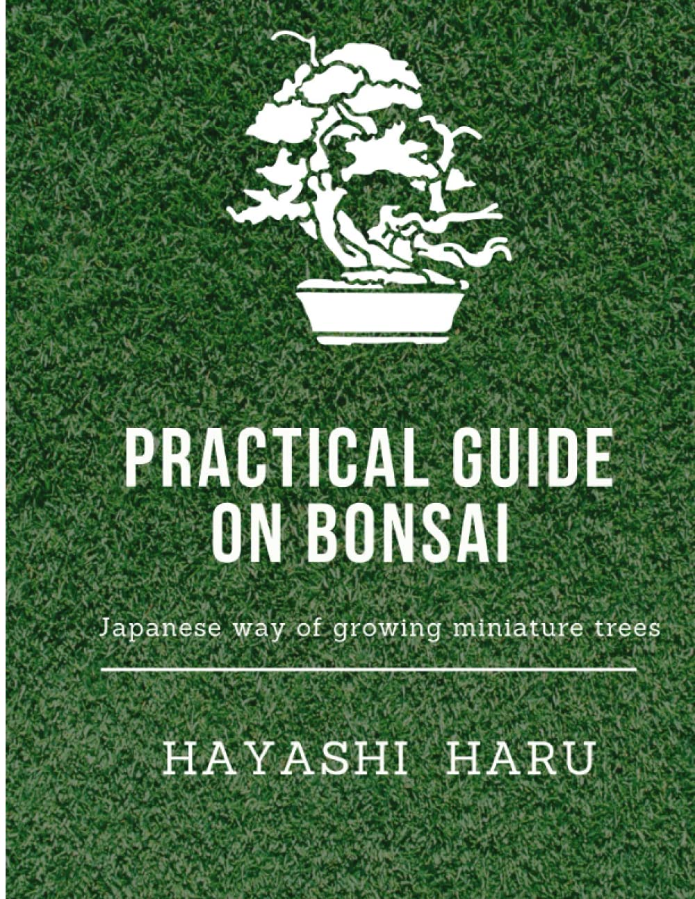 Practical guide on Bonsai (Japanese way of growing miniature trees): History, Size & styles of Bonsai, factors & steps to make a successful Bonsai, Do’s & Don’ts in Bonsai plant care and maintenance