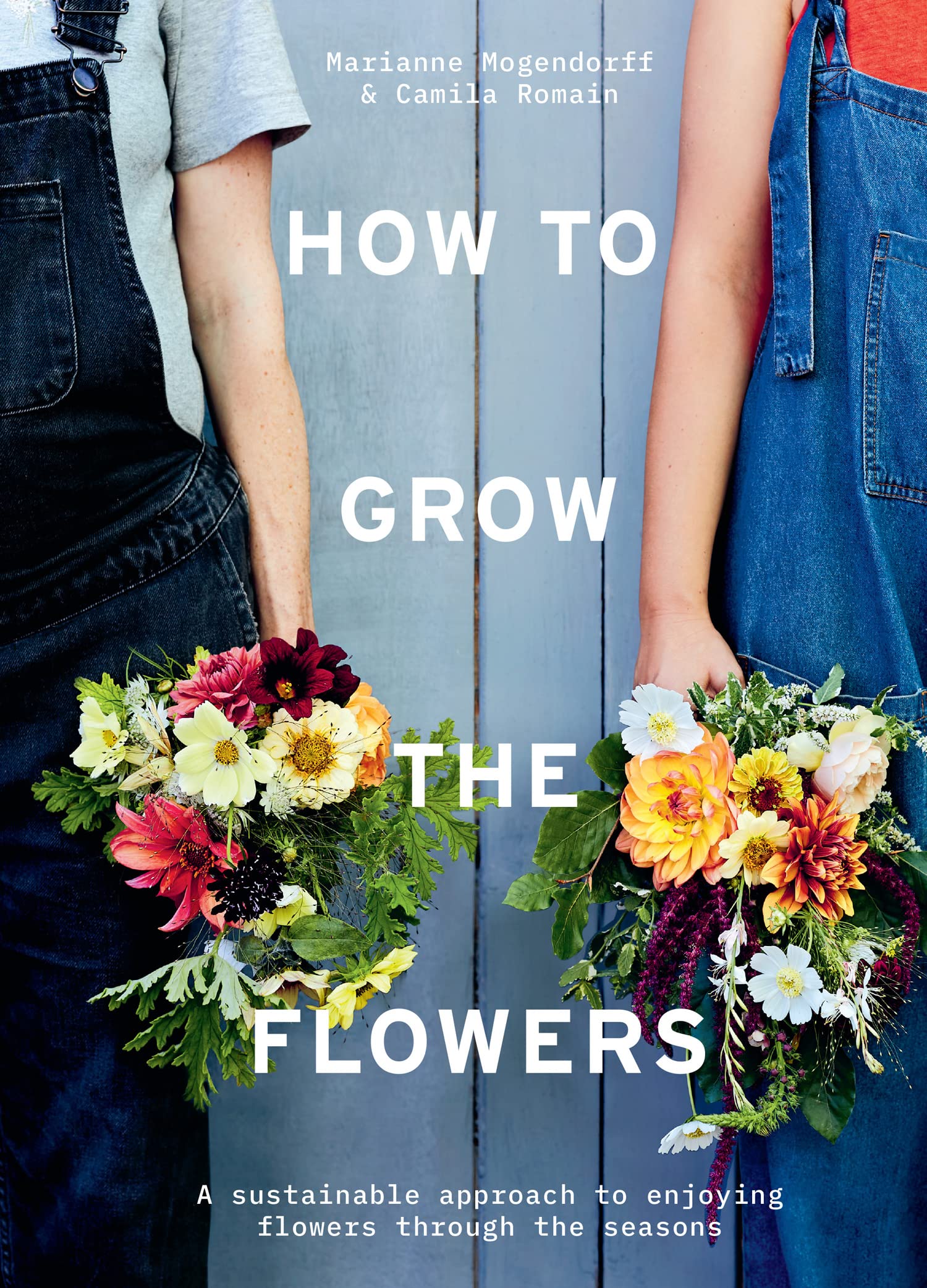 How to Grow the Flowers by Camila Romain (Hardback Book)