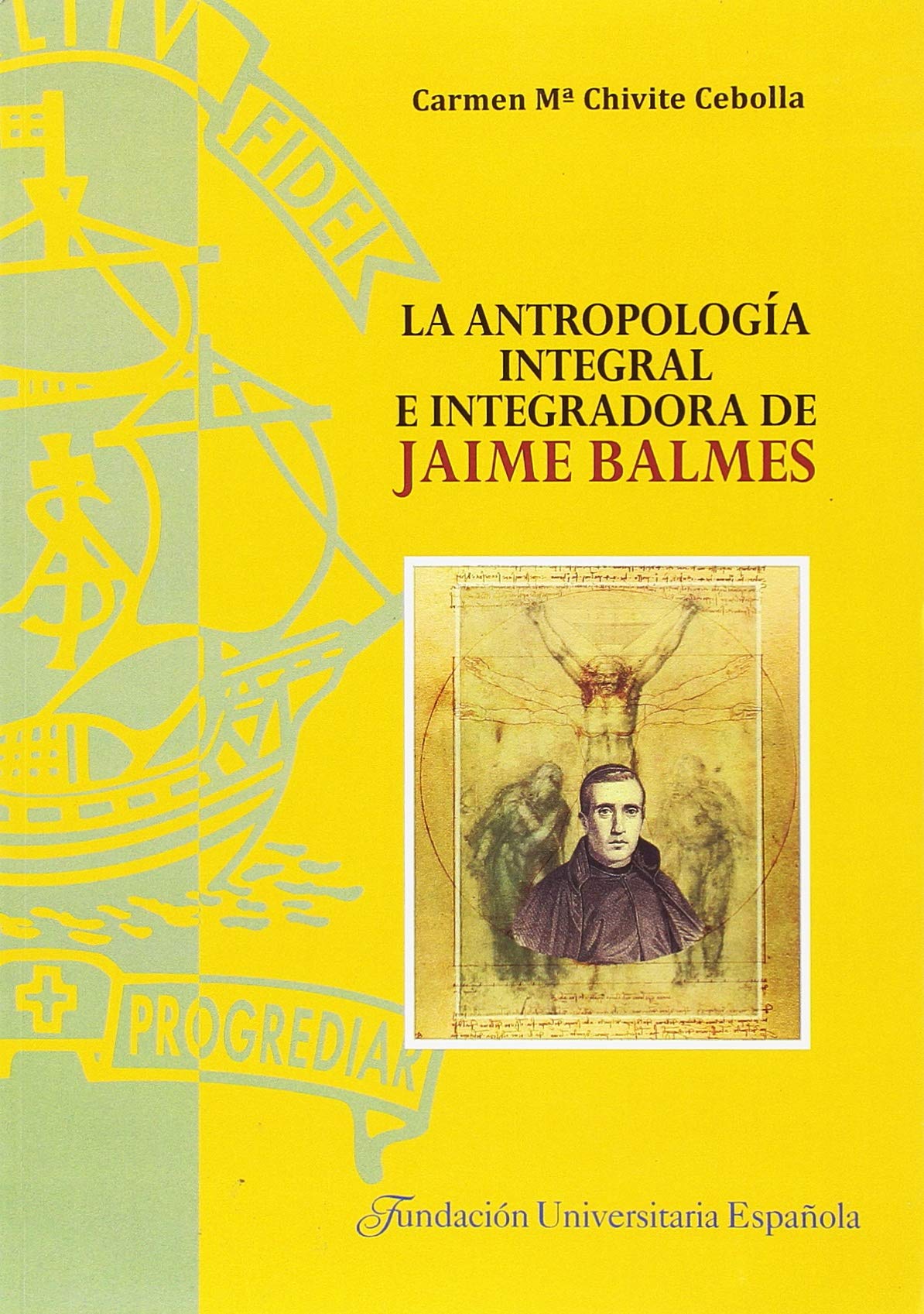 La antropología integral e integradora de Jaime Balmes: 20 (Tesis Doctorales Cum Laude. Serie F (Filosofía))