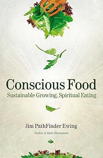 Conscious Food: Sustainable Growing, Spiritual Eating