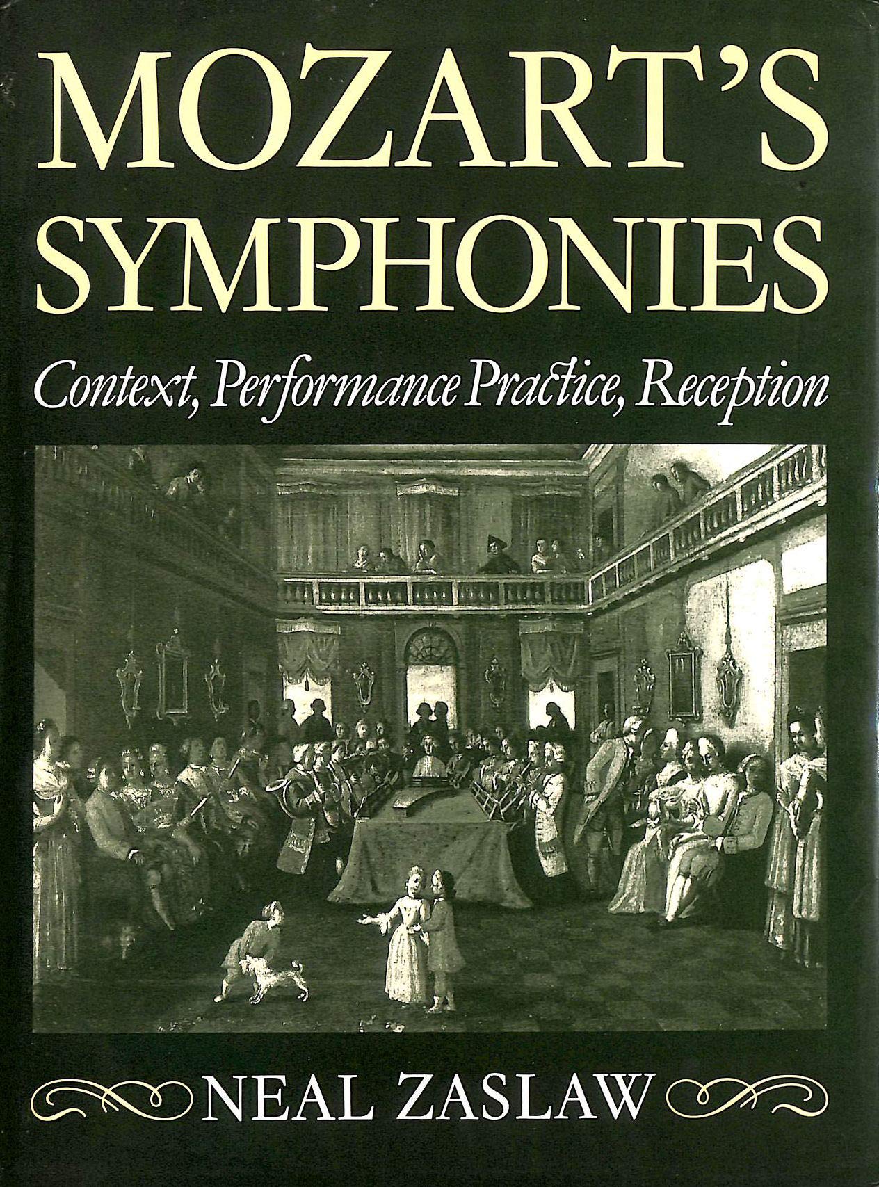 Mozart's Symphonies: Context, Performance Practice, Reception