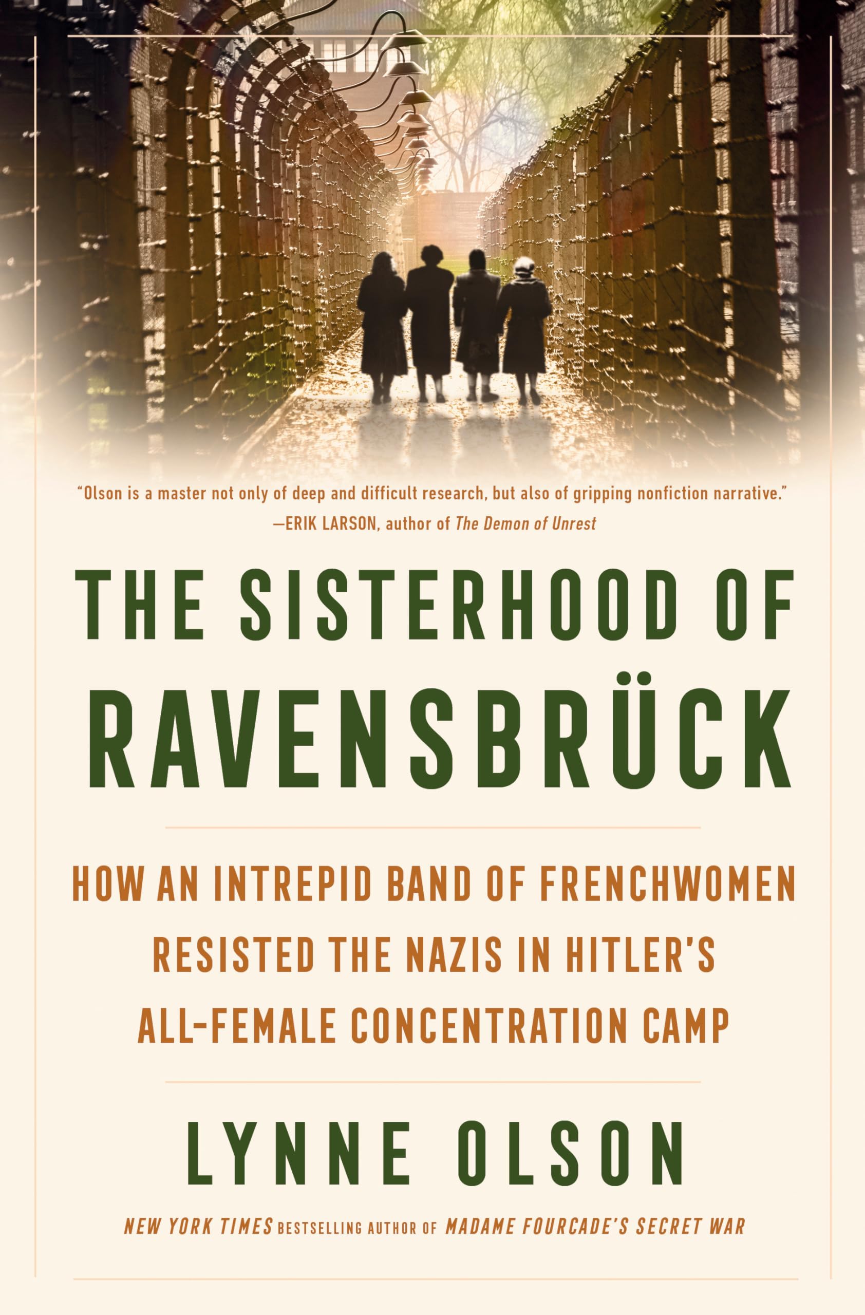 The Sisterhood of Ravensbruck: How an Intrepid Band of Frenchwomen Resisted the Nazis in Hitler's All-Female Concentration Camp