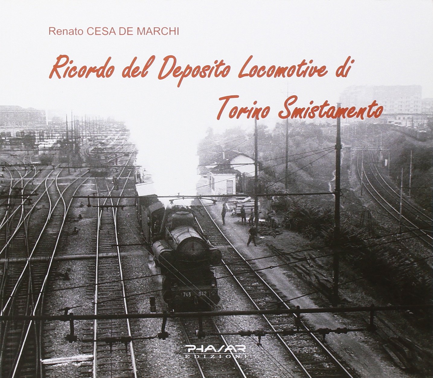 Ricordo del deposito locomotive di Torino smistamento. Ediz. illustrata